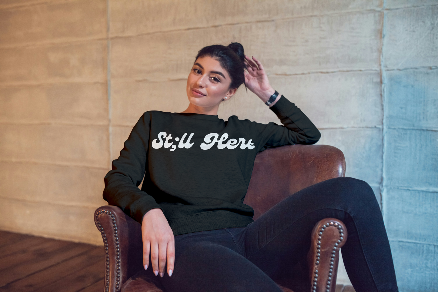 Still Here Sweatshirt