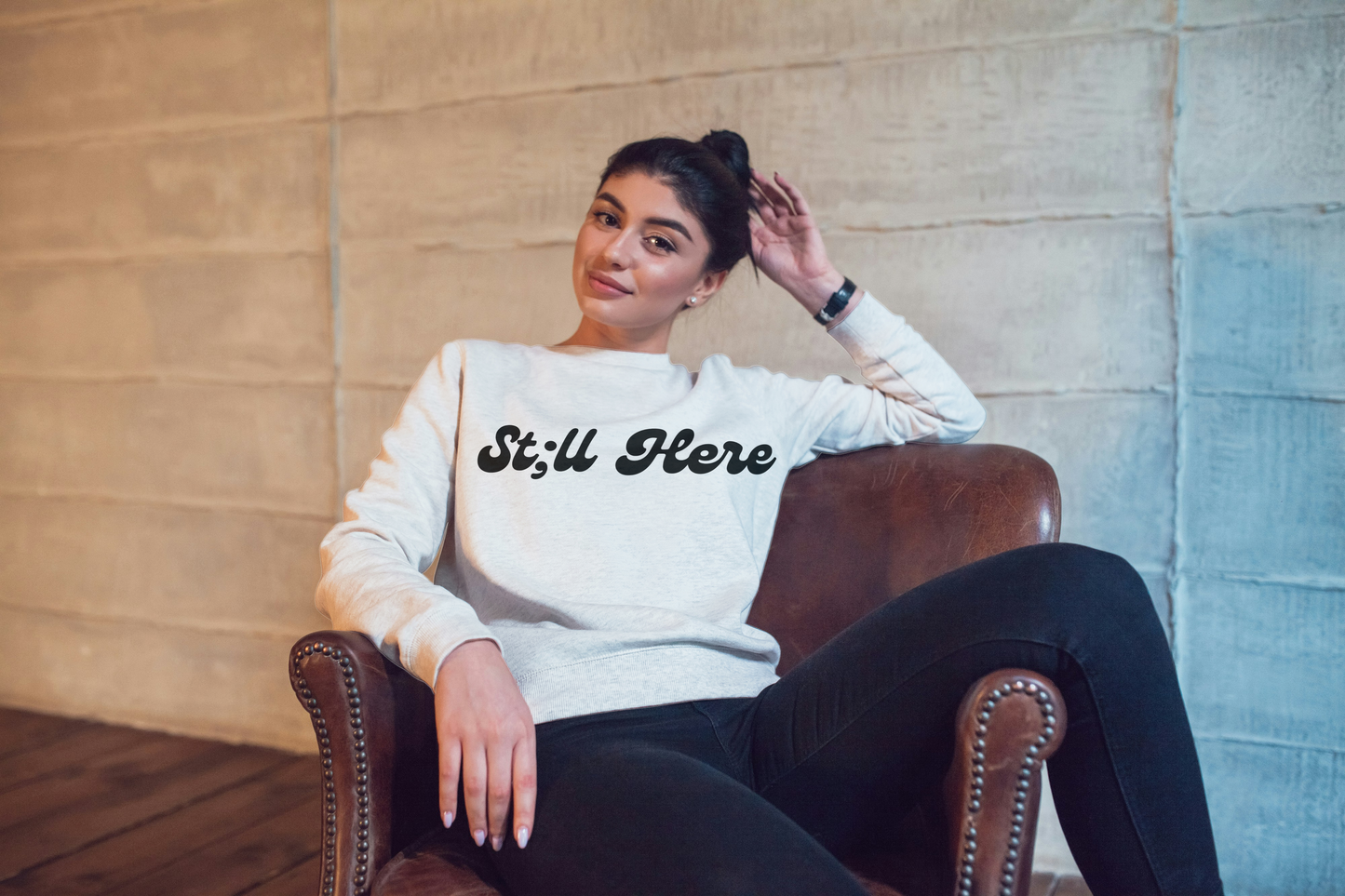 Still Here Sweatshirt